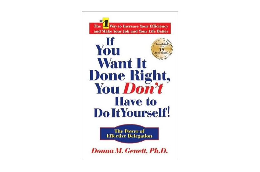 If You Want It Done Right, You Don’t Have to Do It Yourself! (Donna M. Genett)