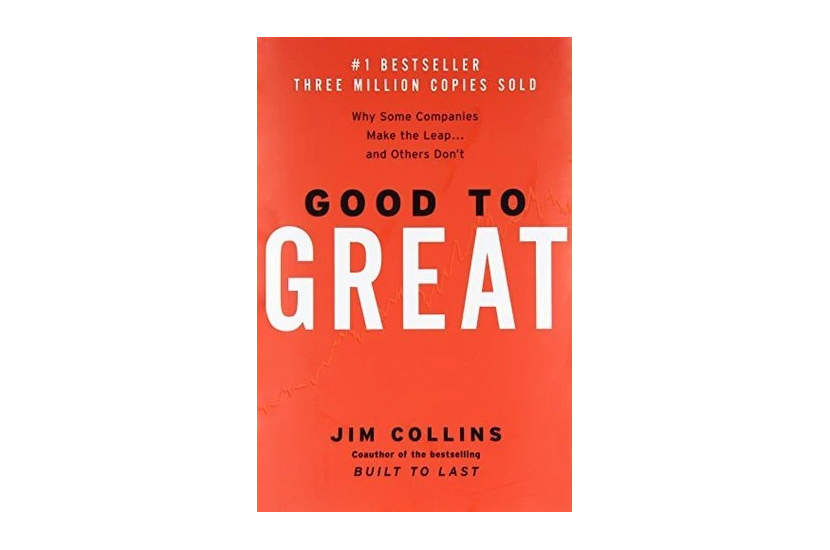 Good to Great: Why Some Companies Make the Leap… and Others Don’t (Jim Collins)