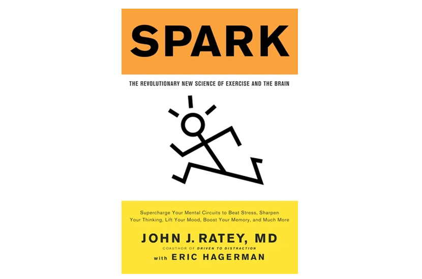 Spark: The Revolutionary New Science of Exercise and the Brain (John Ratey)