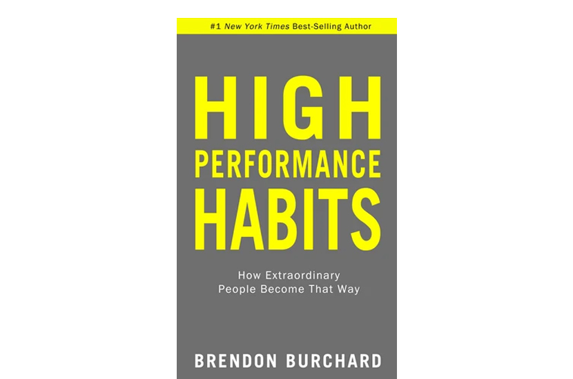 High Performance Habits: How Extraordinary People Become That Way (Brendon Burchard)