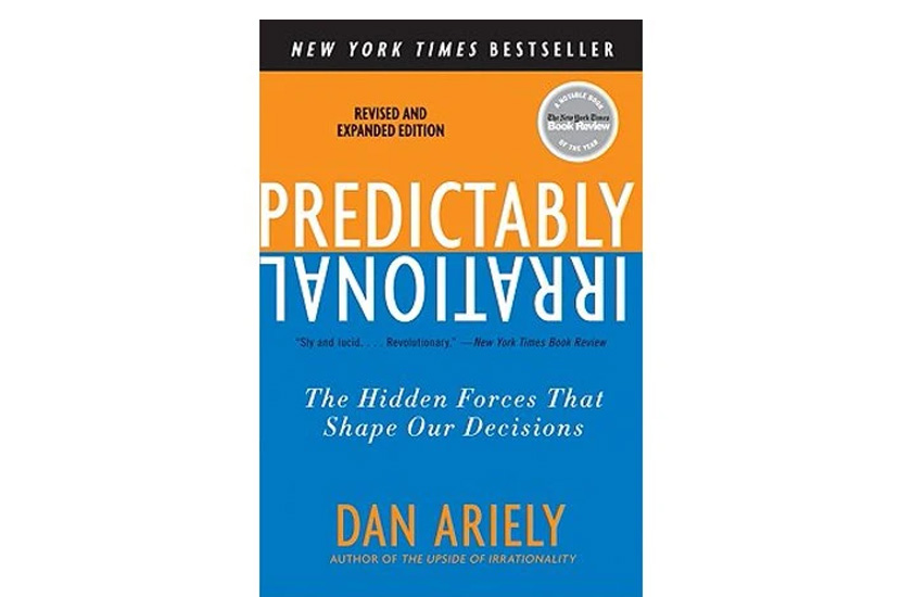 Predictably Irrational: The Hidden Forces That Shape Our Decisions (Dan Ariely)