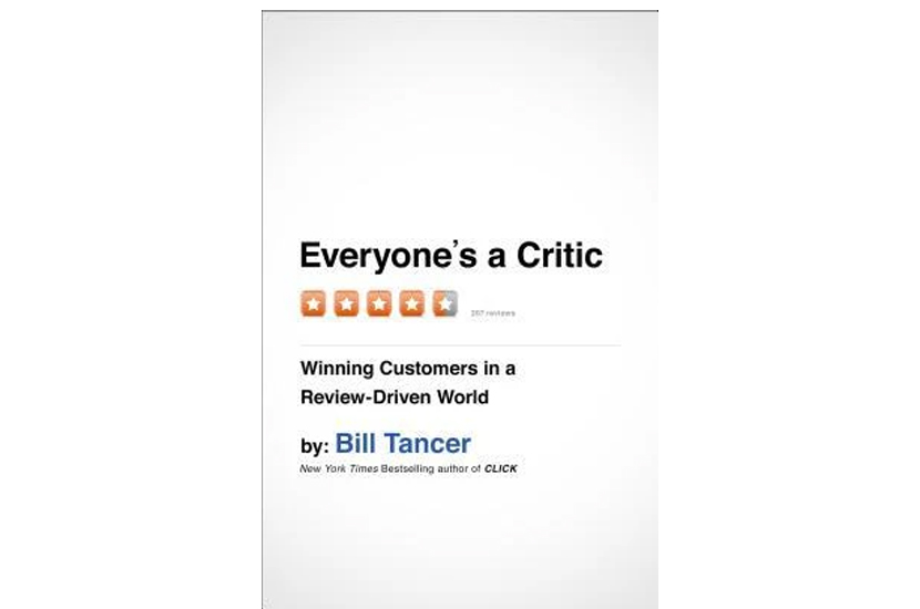Everyone’s a Critic: Winning Customers in a Review-Driven World (Bill Tancer)