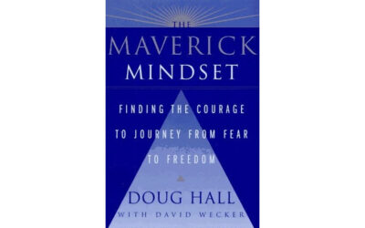 The Maverick Mindset: Finding the Courage to Journey from Fear to Freedom (Doug Hall)