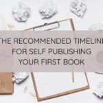 The Recommended Timeline for Self Publishing Your First Book