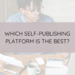 Which Self-Publishing Platform Is the Best?